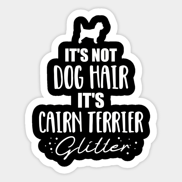 It's not dog hair, it's Cairn Terrier glitter Sticker by Designzz